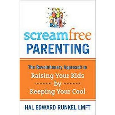 Screamfree Parenting - by  Hal Runkel (Paperback)