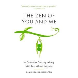 The Zen of You and Me - by  Diane Musho Hamilton (Paperback) - 1 of 1