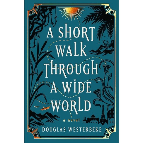 a short walk through a wide world by douglas westerbeke