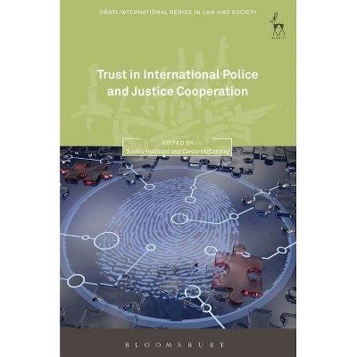 Trust in International Police and Justice Cooperation - (Oñati International Law and Society) by  Saskia Hufnagel & Carole McCartney (Hardcover)