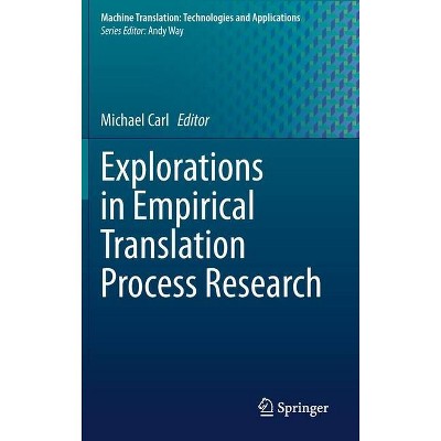 Explorations in Empirical Translation Process Research - (Machine Translation: Technologies and Applications) by  Michael Carl (Hardcover)