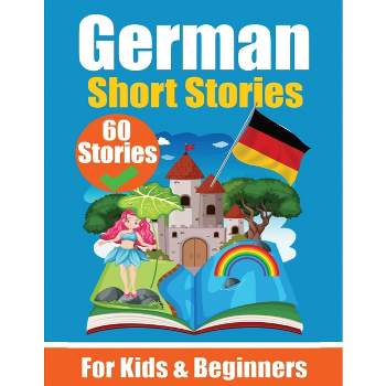 60 Short Stories in German A Dual-Language Book in English and German - by  Auke de Haan & Skriuwer Com (Paperback)
