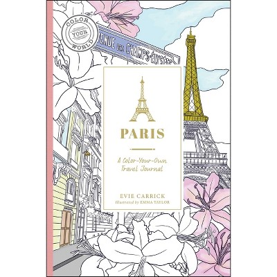 Paris - (Color Your World Travel Journal) by  Evie Carrick (Paperback)