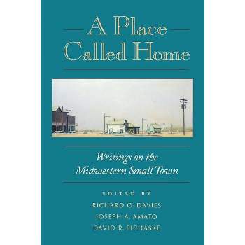 A Place Called Home - by  Richard O Davies & Joseph a Amato & David R Pichaske (Paperback)