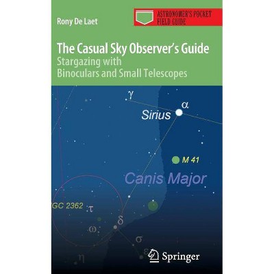 The Casual Sky Observer's Guide - (Astronomer's Pocket Field Guide) by  Rony De Laet (Paperback)