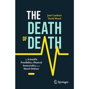 The Death of Death - (Copernicus Books) by  José Cordeiro & David Wood (Paperback) - 1 of 1