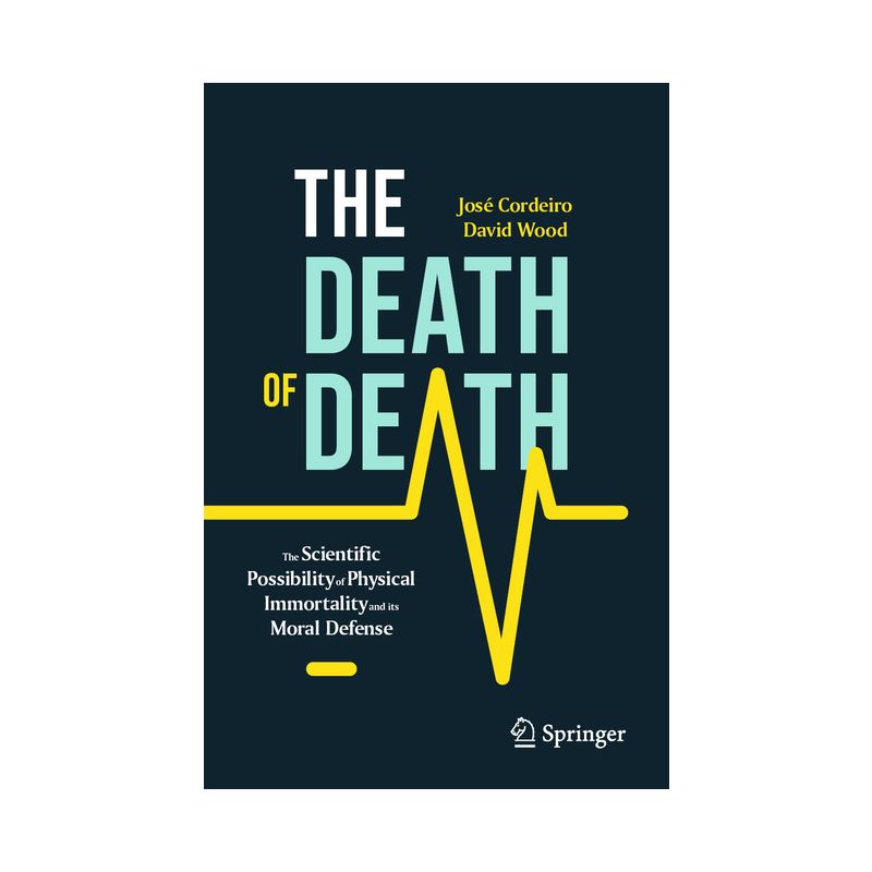 The Death of Death - (Copernicus Books) by  José Cordeiro & David Wood (Paperback), 1 of 2