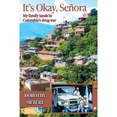 It's Okay Señora - by  Dorothy Siebert (Paperback)