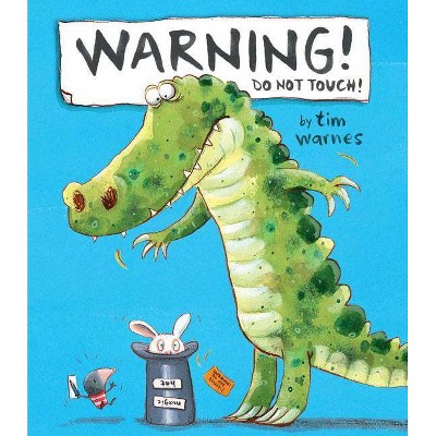  Warning! Do Not Touch! - by  Tim Warnes (Hardcover) 