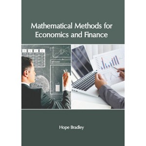 Mathematical Methods for Economics and Finance - by  Hope Bradley (Hardcover) - 1 of 1