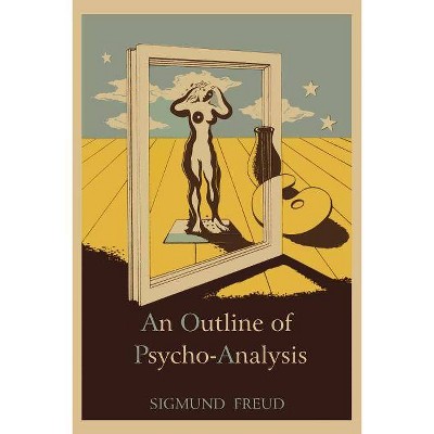 An Outline of Psycho-Analysis - by  Sigmund Freud (Paperback)