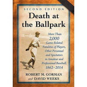 Death at the Ballpark - 2nd Edition by  Robert M Gorman & David Weeks (Paperback) - 1 of 1