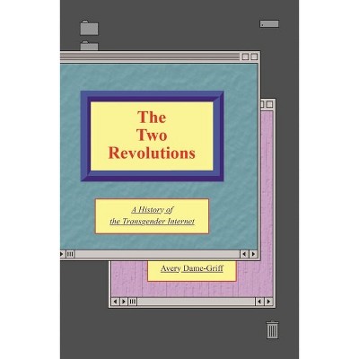 The Two Revolutions - (Queer / Trans / Digital) by Avery Dame-Griff