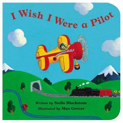 I Wish I Were a Pilot - (Barefoot Board Books) by  Stella Blackstone (Board Book)