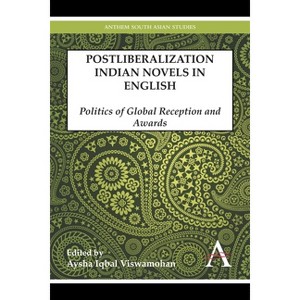 Postliberalization Indian Novels in English - (Anthem South Asian Studies) by  Aysha Iqbal Viswamohan (Hardcover) - 1 of 1