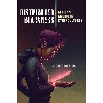 Distributed Blackness - (Critical Cultural Communication) by  André Brock Jr (Paperback)