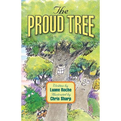 The Proud Tree - by  Luane Roche (Paperback)