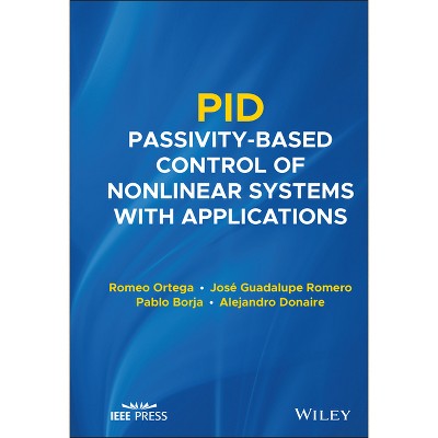 Pid Passivity-Based Control of Nonlinear Systems with Applications - by  Romeo Ortega & Jose Guadalupe Romero & Pablo Borja & Alejandro Donaire