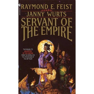 Servant of the Empire - (Riftwar Cycle: The Empire Trilogy) by  Raymond E Feist & Janny Wurts (Paperback)