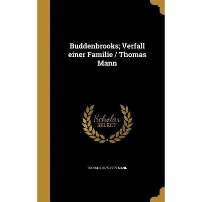 Buddenbrooks; Verfall einer Familie / Thomas Mann - by  Thomas 1875-1955 Mann (Hardcover)