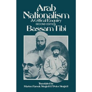 Arab Nationalism - 2nd Edition by  B Tibi & Ed & Trans Marion Farouk-Sluglett & Peter Sluglett (Paperback) - 1 of 1