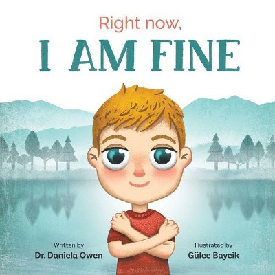 Right Now, I Am Fine - by  Daniela Owen (Paperback)