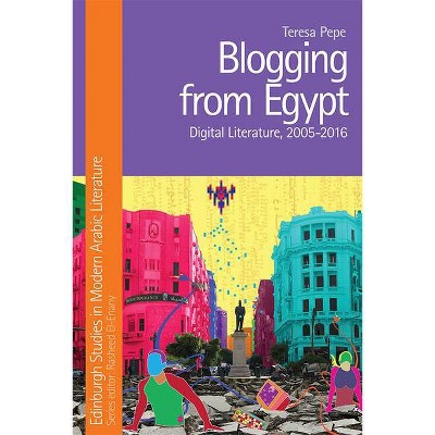 Blogging from Egypt - (Edinburgh Studies in Modern Arabic Literature) by  Teresa Pepe (Paperback)