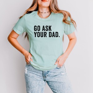 Simply Sage Market Go Ask Your Dad Short Sleeve Tee - 1 of 4