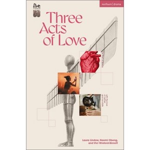 Three Acts of Love - (Modern Plays) by  Laura Lindow & Naomi Obeng & Vici Wreford-Sinnott (Paperback) - 1 of 1