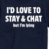 Men's - Instant Message - I'd Love To Stay And Chat But Im Lying Short Sleeve Graphic T-Shirt - 2 of 4