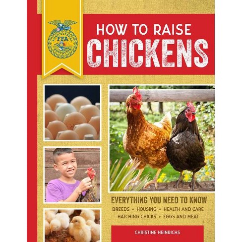 How To Raise Chickens Ffa 3rd Edition By Christine Heinrichs Paperback Target