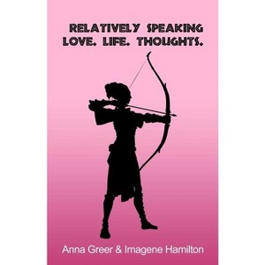 Relatively Speaking - by  Anna Greer & Imagene Hamilton (Paperback) - 1 of 1