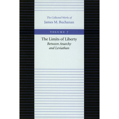 The Limits of Liberty - (Collected Works of James M. Buchanan) by James M Buchanan