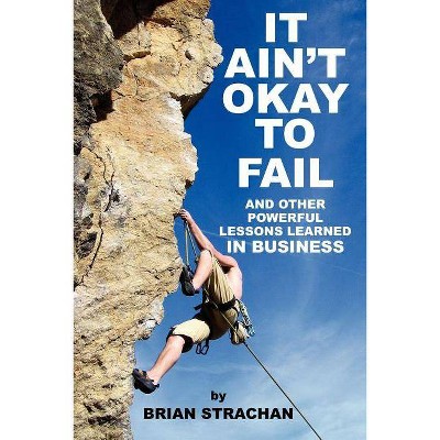 It Ain't Okay to Fail - by  Brian Strachan (Paperback)