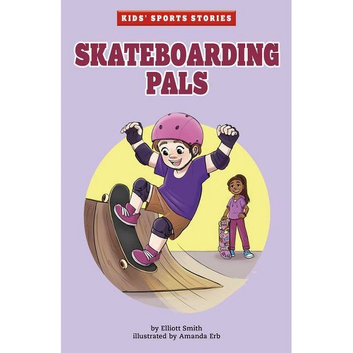 Skateboarding Pals - (Kids' Sports Stories) by Elliott Smith (Hardcover)