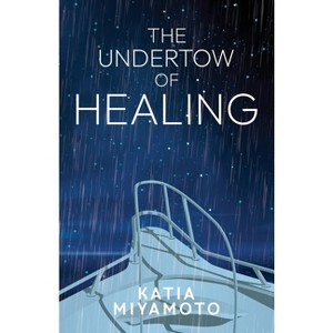 The Undertow of Healing - by  Katia Miyamoto (Paperback) - 1 of 1