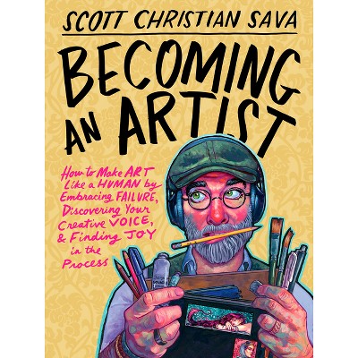 Becoming an Artist - by  Scott Christian Sava (Hardcover)
