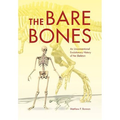 The Bare Bones - (Life of the Past) by  Matthew F Bonnan (Hardcover)