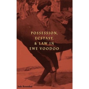 Possession, Ecstasy, and Law in Ewe Voodoo - by  Judy Rosenthal (Hardcover) - 1 of 1