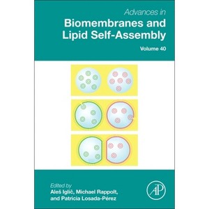 Advances in Biomembranes and Lipid Self-Assembly - by  Ales Igli&#269 & &#65038 & & Michael Rappolt & Patricia Losada Perez (Hardcover) - 1 of 1