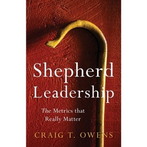 Shepherd Leadership - by  Craig T Owens (Paperback) - 1 of 1