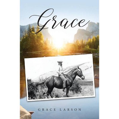 Grace - by  Grace E Larson (Paperback)