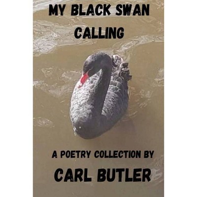 My Black Swan Calling - by  Carl Butler (Paperback)