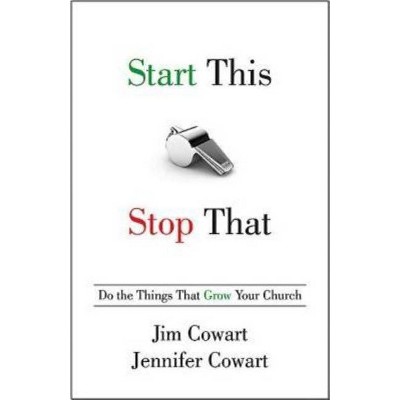 Start This, Stop That - by  Jim Cowart & Jennifer Cowart (Paperback)