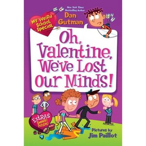 My Weird School Special: Oh, Valentine, We've Lost Our Minds! - by  Dan Gutman (Paperback) - 1 of 1