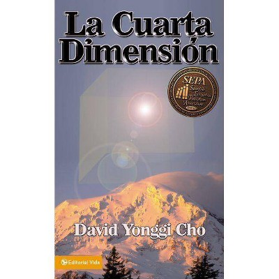 La Cuarta Dimensión - by  David Yonggi Cho (Paperback)