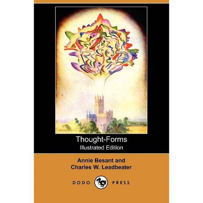 Thought-Forms (Illustrated Edition) (Dodo Press) - by  Annie Wood Besant & Charles W Leadbeater (Paperback)