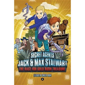 Secret Agents Jack and Max Stalwart: Book 4: The Race for Gold Rush Treasure: California, USA - by  Elizabeth Singer Hunt (Paperback) - 1 of 1