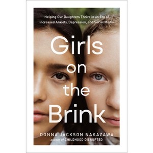 Girls on the Brink - by  Donna Jackson Nakazawa (Hardcover) - 1 of 1