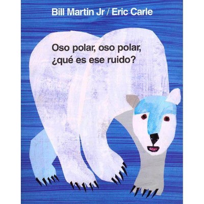 Oso Polar, Oso Polar, ¿Qué Es Ese Ruido? - (Brown Bear and Friends) by  Bill Martin (Hardcover)